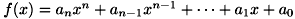 $ f(x)=a_{n}x^{n} + a_{n-1}x^{n-1} + \cdots + a_{1}x + a_{0} $