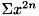 $ \Sigma x^{2n} $