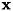 $\bf{x}$