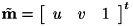 $ \tilde{\bf{m}} = \left[ \begin{array}{ccc} u & v & 1 \end{array} \right]^t $