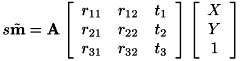 \[ s\tilde{\bf{m}} = \bf{A} \left[ \begin{array}{ccc} r_{11} & r_{12} & t_1 \\ r_{21} & r_{22} & t_2 \\ r_{31} & r_{32} & t_3 \end{array} \right] \left[ \begin{array}{c} X\\ Y\\ 1 \end{array} \right] \]