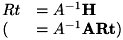 \[ \begin{array}{ll} Rt &= A^{-1} \bf{H} \\ ( &= A^{-1} \bf{A} \bf{Rt}) \end{array} \]