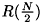 $ R(\frac {N}{2} ) $