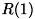 $ R(1) $
