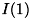 $ I(1) $
