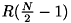 $ R( \frac {N}{2} - 1) $