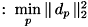 $ :\; \underset{p}{\min}\,\|\, d_p \,\|_2^2 $