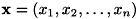 ${\bf x} = (x_1, x_2, \dots, x_n)$