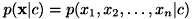 $p({\bf x}|c) = p(x_1, x_2, \dots, x_n|c)$