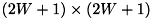 $\left(2W+1\right) \times \left(2W+1\right)$
