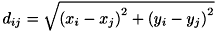 \[ d_{ij} = \sqrt{\left( x_{i} - x_{j} \right)^2+\left( y_{i} - y_{j} \right)^2} \]
