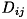 $D_{ij}$