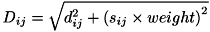 \[ D_{ij} = \sqrt{ d_{ij}^{2} + \left( s_{ij} \times weight \right)^{2} } \]