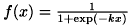 $ f(x) = \frac{1}{1 + \exp(-kx)} $