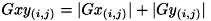 $Gxy_{(i,j)} = |Gx_{(i,j)}|+|Gy_{(i,j)}|$