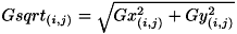 $Gsqrt_{(i,j)} = \sqrt{Gx_{(i,j)}^2+Gy_{(i,j)}^2}$