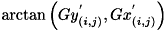 $\arctan{ \left( Gy_{(i,j)}^{'} , Gx_{(i,j)}^{'} \right)}$