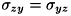 $ \sigma_{zy}=\sigma_{yz} $