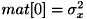 $ mat[0]=\sigma_{x}^{2} $