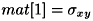 $ mat[1]=\sigma_{xy} $
