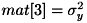 $ mat[3]=\sigma_{y}^{2} $