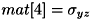 $ mat[4]=\sigma_{yz} $