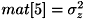 $ mat[5]=\sigma_{z}^{2} $