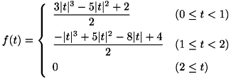 \[ f(t) = \left\{ \begin{array}{ll} \dfrac{3|t|^3-5|t|^2+2}{2} & (0 \le t<1) \vspace{.5em} \\ \dfrac{-|t|^3+5|t|^2-8|t|+4}{2} & (1 \le t<2) \vspace{.5em} \\ 0 & (2 \le t) \vspace{.5em} \\ \end{array} \right. \]
