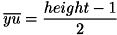 \[ \overline{yu} = \frac{height-1}{2} \]