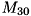 $ M_{30} $