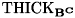$ \mathrm{THICK}_{\mathbf{B^C}} $