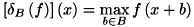 \[ \left[\delta _{B}\left(f\right)\right]\left(x\right)=\max \limits _{b\in B}f\left(x+b\right) \]