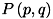 $P\left(p,q\right)$