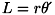 \[ L = r\theta\acute{} \]