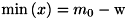 $\min\left(x\right) = m_{0} - \textrm{w}$
