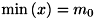 $\min\left(x\right) = m_{0}$
