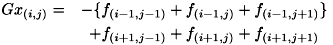 \begin{eqnarray*} Gx_{(i,j)} = &- \{ f_{(i-1,j-1)} + f_{(i-1,j)} + f_{(i-1,j+1)} \} \\ &+ f_{(i+1,j-1)} + f_{(i+1,j)} + f_{(i+1,j+1)} \end{eqnarray*}