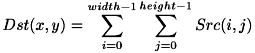 \[ Dst(x,y) = \sum_{i=0}^{width-1} \sum_{j=0}^{height-1} Src(i,j) \]
