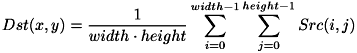 \[ Dst(x,y) = \frac{1}{width \cdot height} \sum_{i=0}^{width-1} \sum_{j=0}^{height-1} Src(i,j) \]