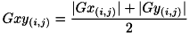 \[ Gxy_{(i,j)} = \frac{|Gx_{(i,j)}| + |Gy_{(i,j)}|}{2} \]