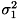 $\sigma_1^2$