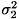 $\sigma_2^2$