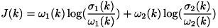 \[ J(k) = \omega_1(k)\log(\frac{\sigma_1(k)}{\omega_1(k)}) + \omega_2(k)\log(\frac{\sigma_2(k)}{\omega_2(k)}) \]