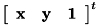 $ \left[ \begin{array}{ccc} \bf{x} & \bf{y} & \bf{1} \end{array} \right]^t $