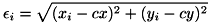\[ \epsilon _{i} = \sqrt{ ( x _{i} - cx ) ^{2} + ( y _{i} - cy ) ^{2} } \]