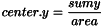 \[center.y = \frac{sumy}{area}\]