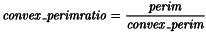 \[{\it convex\_perimratio} = \frac{\it perim}{\it convex\_perim}\]
